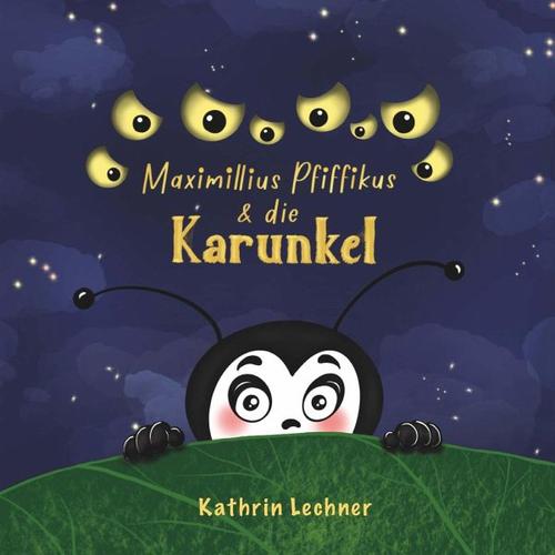 Maximillius Pfiffikus & die Karunkel - Kathrin Lechner