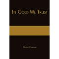 In Gold We Trust : The True Story of the Papalia Twins and Their Battle for Truth and Justice