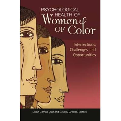Psychological Health Of Women Of Color: Intersections, Challenges, And Opportunities