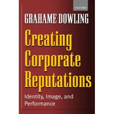Creating Corporate Reputations: Identity, Image, A...