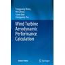 Wind Turbine Aerodynamic Performance Calculation - Tongguang Wang, Wei Zhong, Yaoru Qian