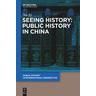 Seeing History: Public History in China - Li Na