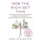 Pre-Owned How the Rich Get Thin: Park Avenue s Top Diet Doctor Reveals the Secrets to Losing Weight and Feeling Great (Hardcover) 0312340389 9780312340384