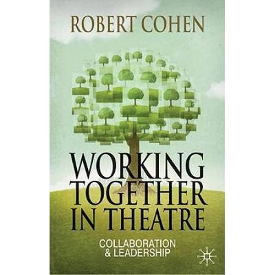 Working Together In Theatre: Collaboration And Lea...