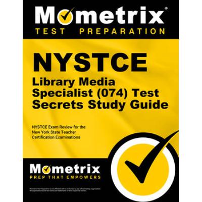 Nystce Library Media Specialist (074) Test Secrets Study Guide: Nystce Exam Review For The New York State Teacher Certification Examinations