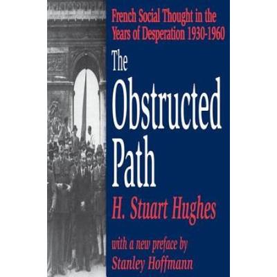 The Obstructed Path: French Social Thought In The Years Of Desperation 1930-1960