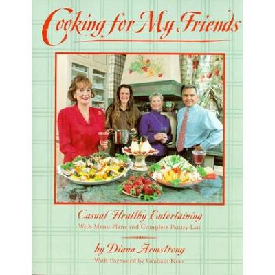 Cooking For My Friends: Casual Healthy Entertaining