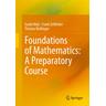 Foundations of Mathematics: A Preparatory Course - Guido Walz, Frank Zeilfelder, Thomas Rießinger