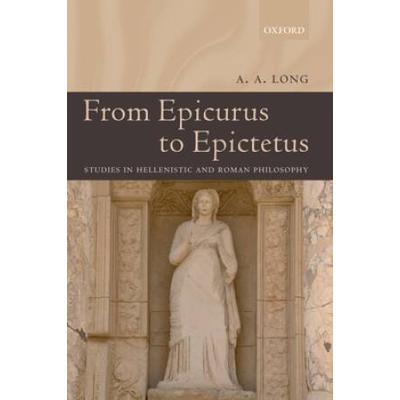 From Epicurus To Epictetus: Studies In Hellenistic...