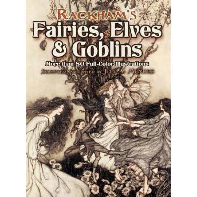 Rackham's Fairies, Elves And Goblins: More Than 80 Full-Color Illustrations
