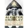Aleister Crowley - Gary (Gary Lachman) Lachman