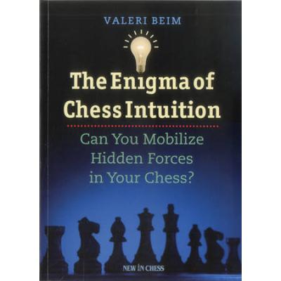 The Enigma of Chess Intuition: Can You Mobilize Hidden Forces in Your Chess?
