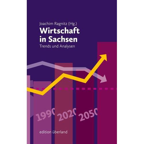 Wirtschaft in Sachsen - Joachim Herausgegeben:Ragnitz