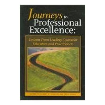 Journeys To Professional Excellence: Lessons From Leading Counselor Educators And Practitioners