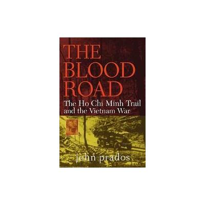 The Blood Road by John Prados (Hardcover - Reprint)