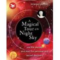 A Magical Tour of the Night Sky: Use the Planets and Stars for Personal and Sacred Discovery