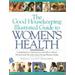 The Good Housekeeping Illustrated Guide To Women's Health: Comprehensive Information And Advice About Medical And Life-Style Issues Facing Women Today