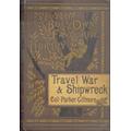 Travel, War, and Shipwreck Parker Gillmore [Near Fine] [Hardcover]