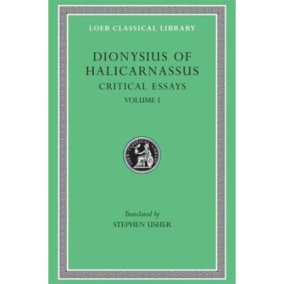 Critical Essays, Volume Ii: On Literary Composition. Dinarchus. Letters To Ammaeus And Pompeius