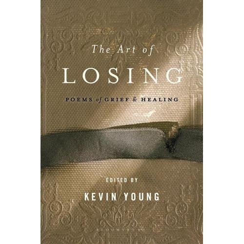 The Art of Losing: Poems of Grief and Healing – Kevin Young