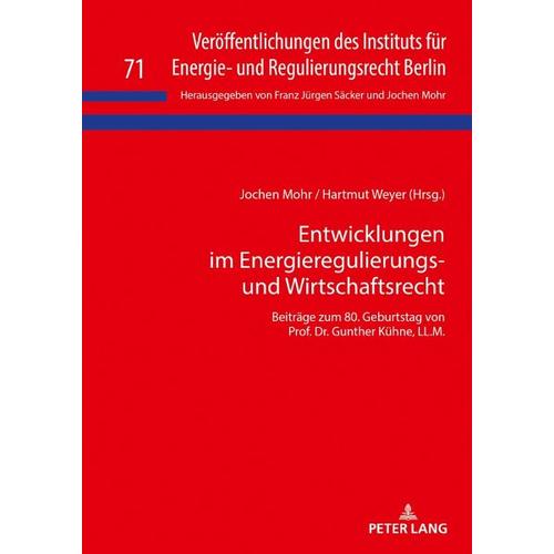 Entwicklungen im Energieregulierungs- und Wirtschaftsrecht – Franz Jürgen Herausgegeben:Säcker, Jochen Mohr, Hartmut Weyer
