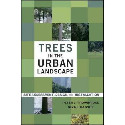 Trees In The Urban Landscape: Site Assessment, Design, And Installation