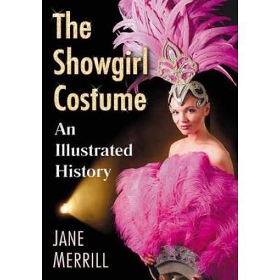 The Showgirl Costume: An Illustrated History