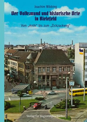 Der Volksmund und historische Orte in Bielefeld – Joachim Wibbing