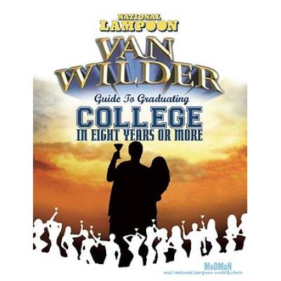 National Lampoon Van Wilder Guide to Graduating College in Eight Years or More