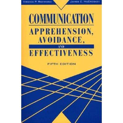 Communication: Apprehension, Avoidance, And Effect...