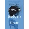 How it feels to float - Helena Fox
