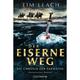 Der Eiserne Weg / Die Chronik Der Sarmaten Bd.2 - Tim Leach, Taschenbuch