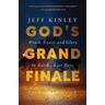 God's Grand Finale - Jeff Kinley