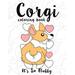 Corgi Coloring Book Its So Fluffy A Cute Silly and Adorable Dog Lover Coloring Book for Girls Boys Toddlers Kids and Adults Who Love Cute Corgi Adventures Dog Lover Gifts Volume