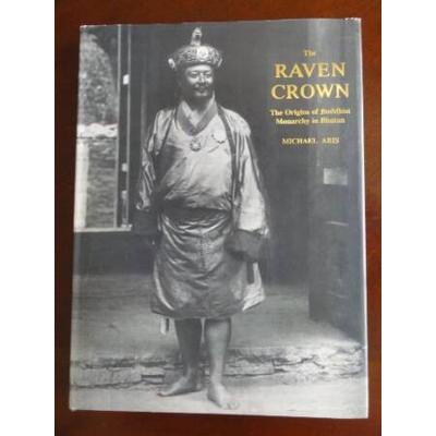 The Raven Crown The Origins of Buddhist Monarchy i...