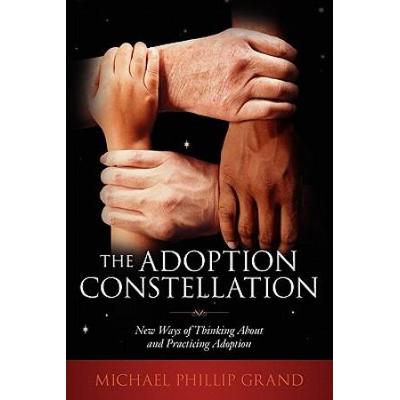 The Adoption Constellation New Ways Of Thinking About And Practicing Adoption