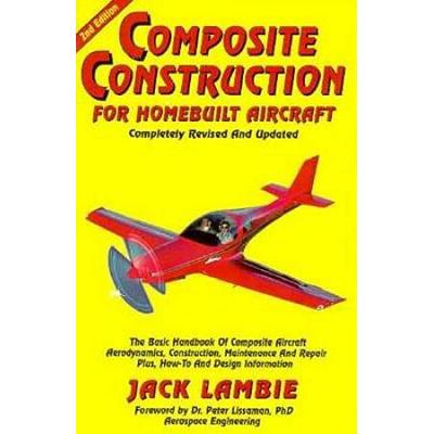 Composite Construction for Homebuilt Aircraft The Basic Handbook of Composite Aircraft Aerodynamics Construction Maintenance and Repair Plus HowT