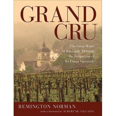 Grand Cru The Great Wines of Burgundy Through the ...