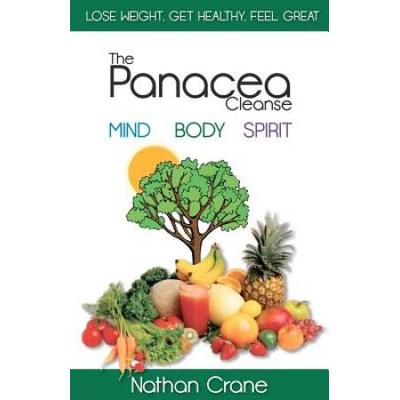 The Panacea Cleanse Purifying Your Mind Body and Spirit