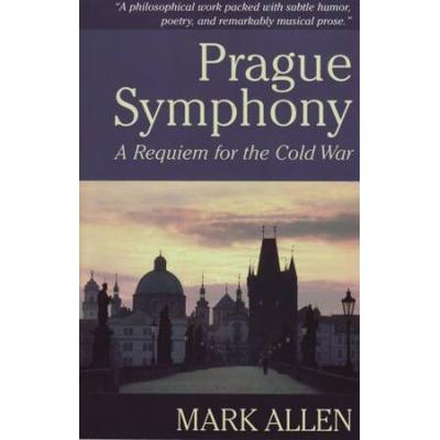 Prague Symphony A Requiem for the Cold War