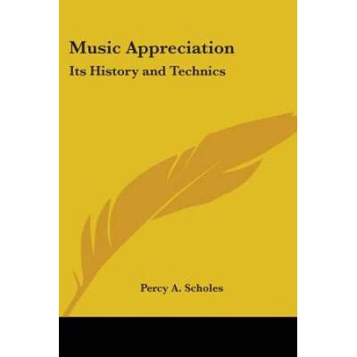 Music Appreciation Its History and Technics