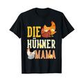 Die Hühner Mama Henne Küken Huhn Bauernhof Bauer Damen T-Shirt