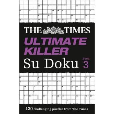 The Times Ultimate Killer Su Doku Book 3: 120 Chal...