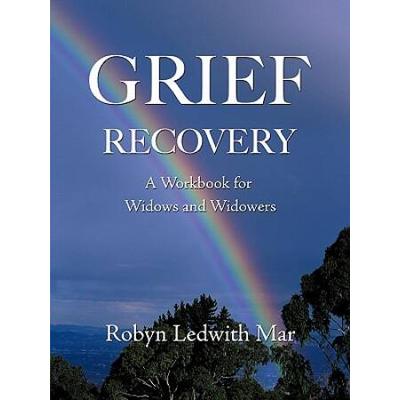 Grief Recovery: A Workbook For Widows And Widowers