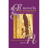 Good Novels Better Management: Reading Organizational Realities in Fiction - Czarniawska-Joerges B.