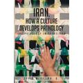 Iran How a Culture Develops Pathology The Pathology in Transition