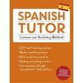 Spanish Tutor: Grammar and Vocabulary Workbook (Learn Spanish with Teach Yourself) - Angela Howkins, Juan Kattan-Ibarra