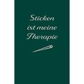 Sticken: Therapie? Sticken Ist Meine Therapie | Notizbuch, Ideenbuch Für Neue Muster - Sandra A., Kartoniert (TB)