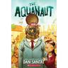 The Aquanaut - Dan Santat, Kartoniert (TB)