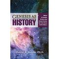 Genesis As History Biblical & Scientific Evidence That Genesis Presen